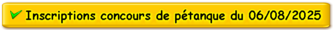 Inscriptions concours de pétanque du Mercredi 06/08/2025